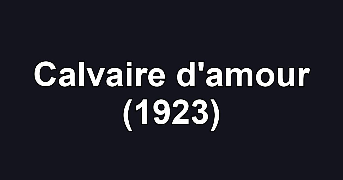Calvaire d'amour (1923)