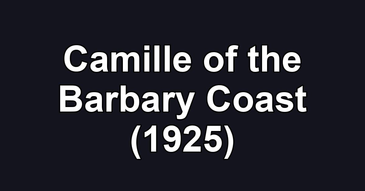 Camille of the Barbary Coast (1925)