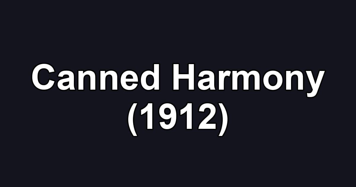 Canned Harmony (1912)