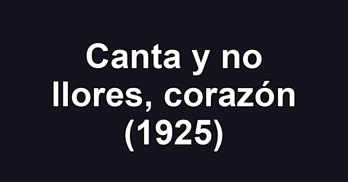 Canta y no llores, corazón (1925)