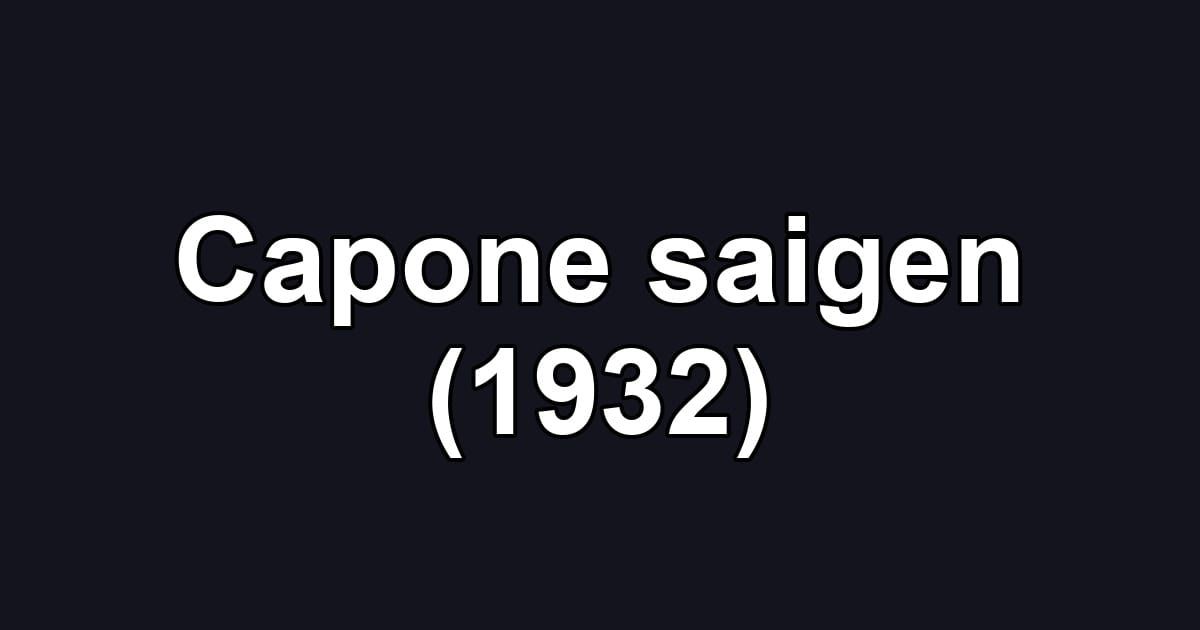 Capone saigen (1932)