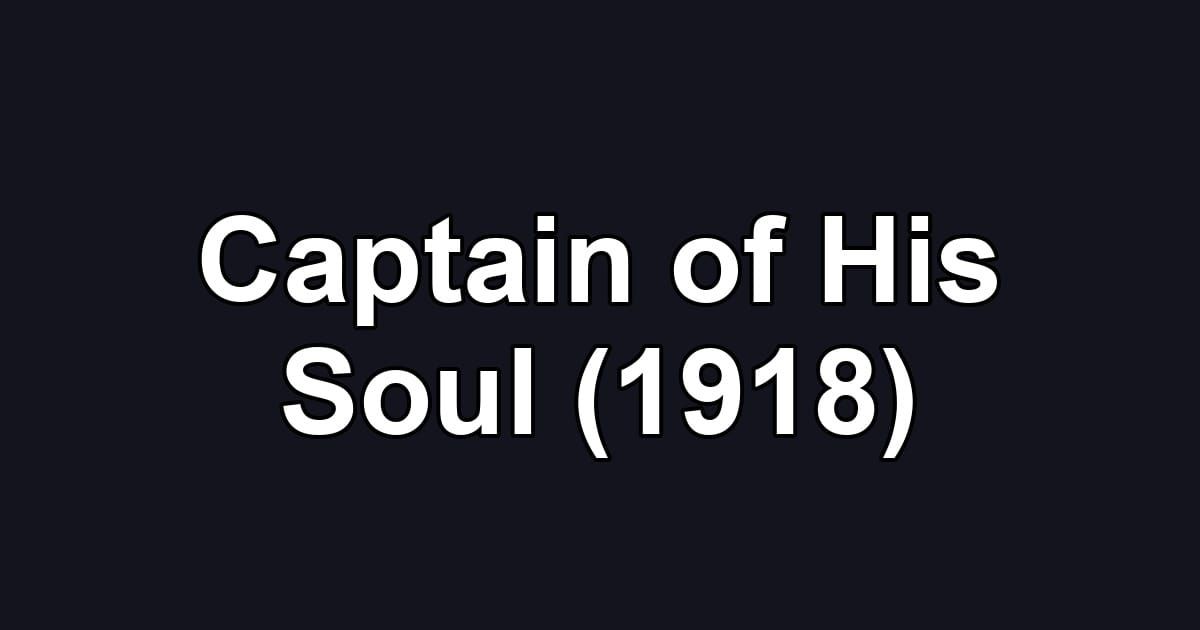 Captain of His Soul (1918)