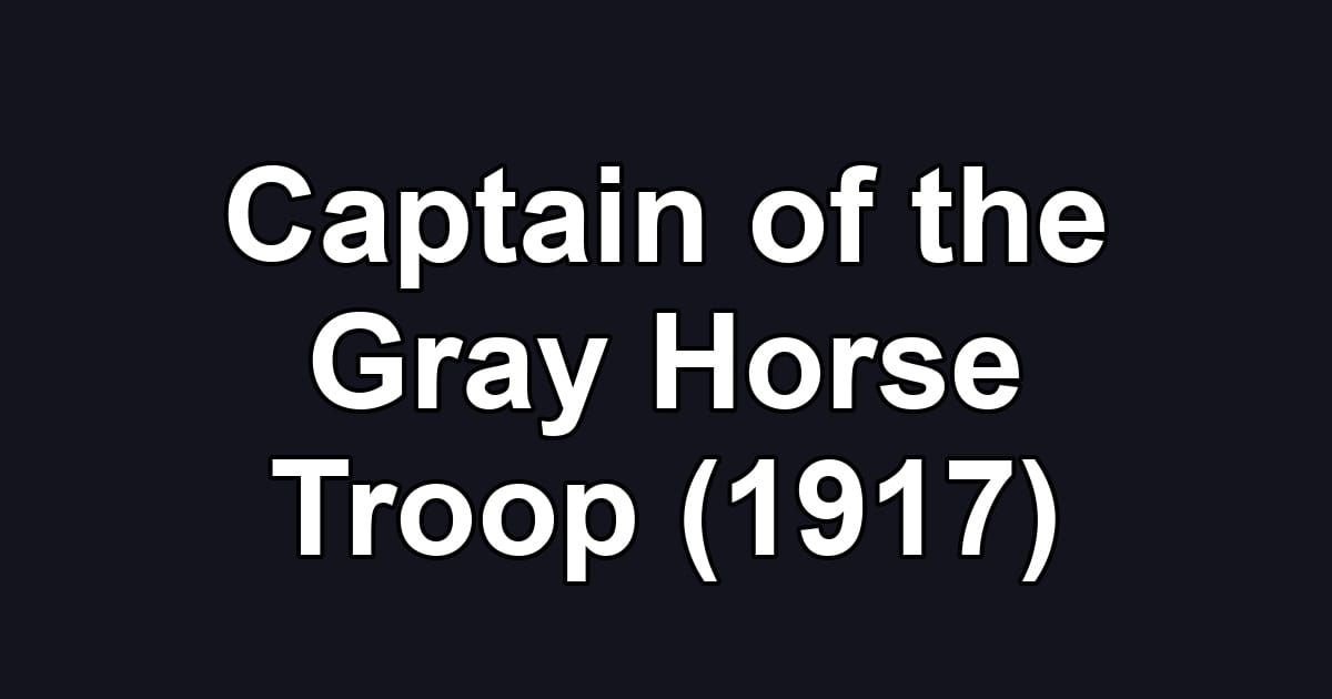 Captain of the Gray Horse Troop (1917)