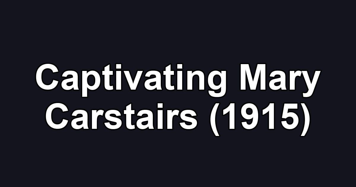 Captivating Mary Carstairs (1915)