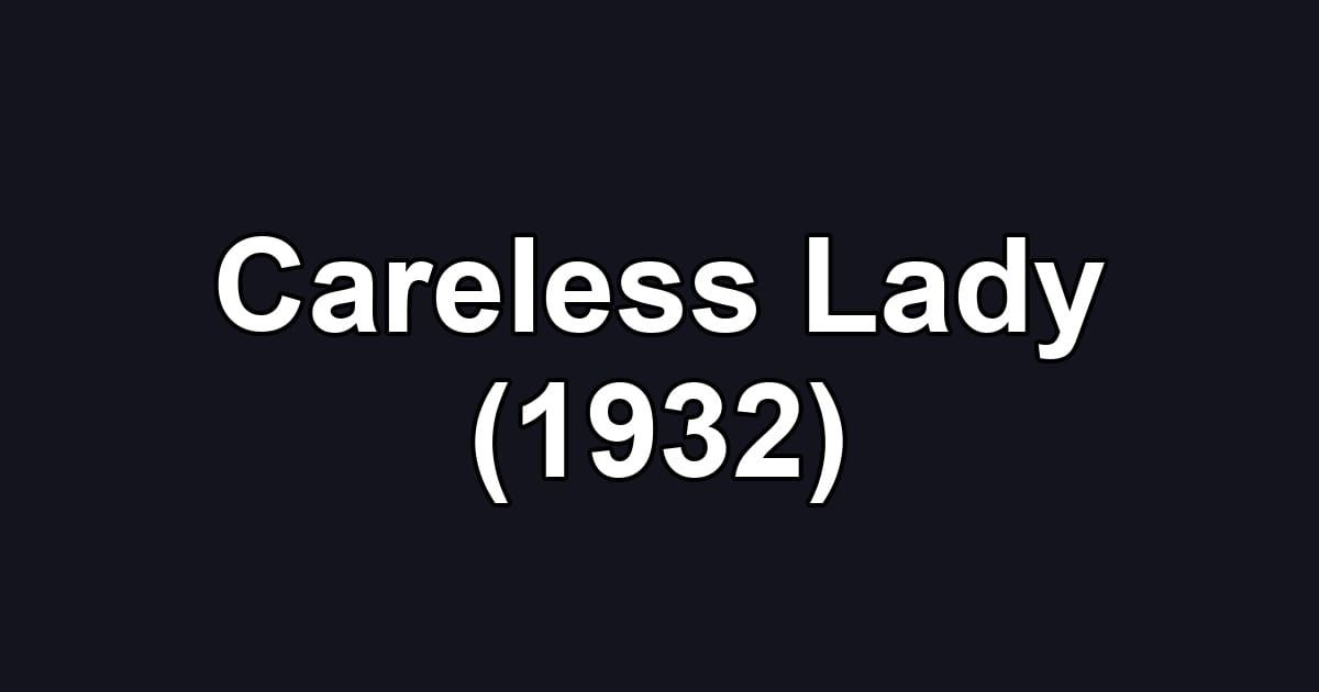 Careless Lady (1932)