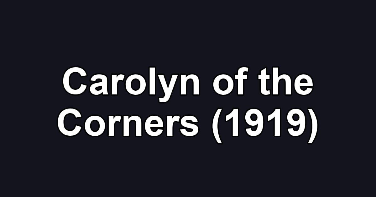 Carolyn of the Corners (1919)