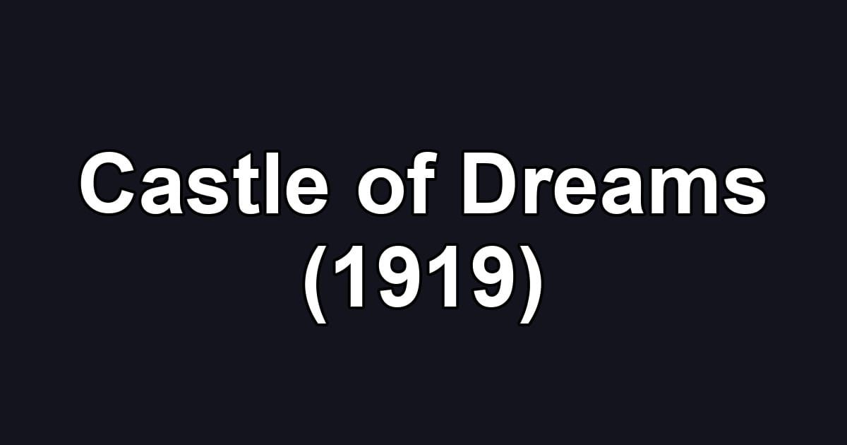 Castle of Dreams (1919)