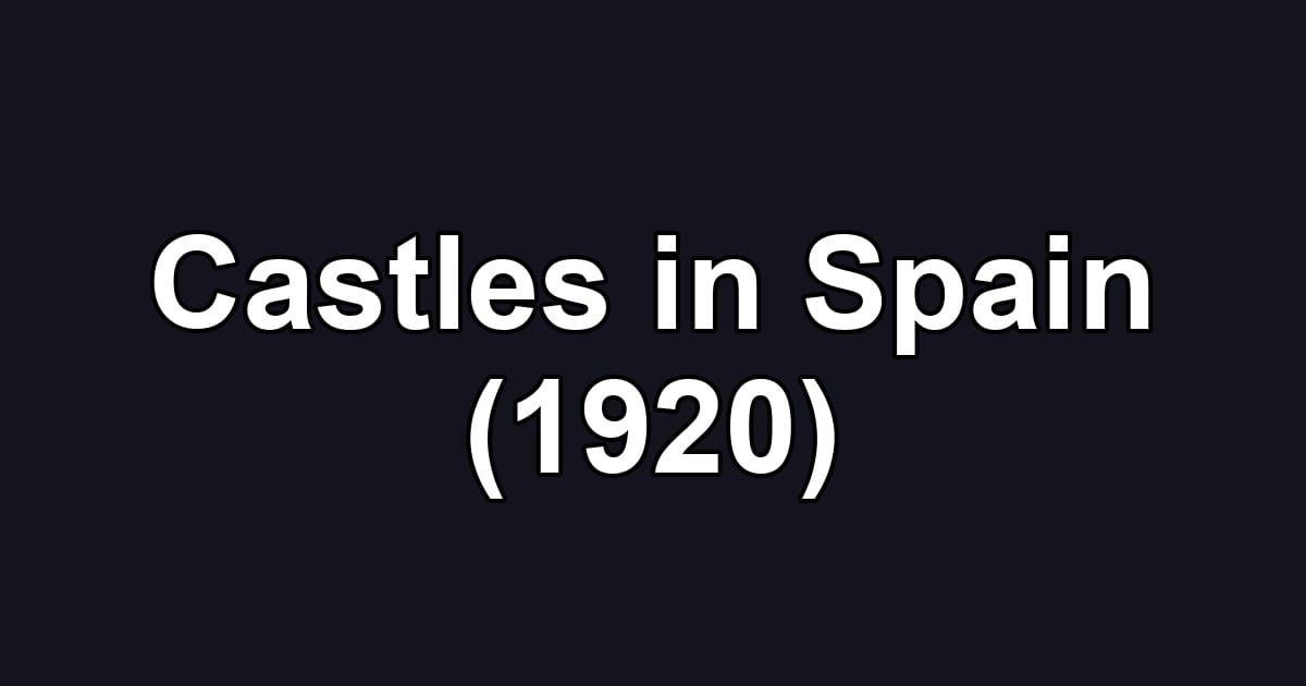 Castles in Spain (1920)