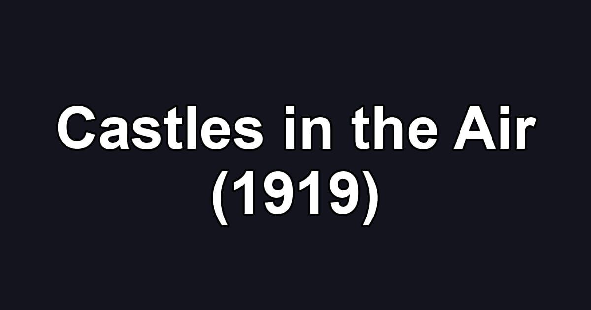Castles in the Air (1919)