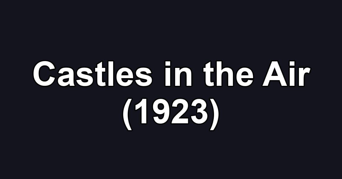 Castles in the Air (1923)