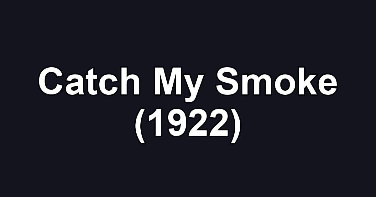 Catch My Smoke (1922)