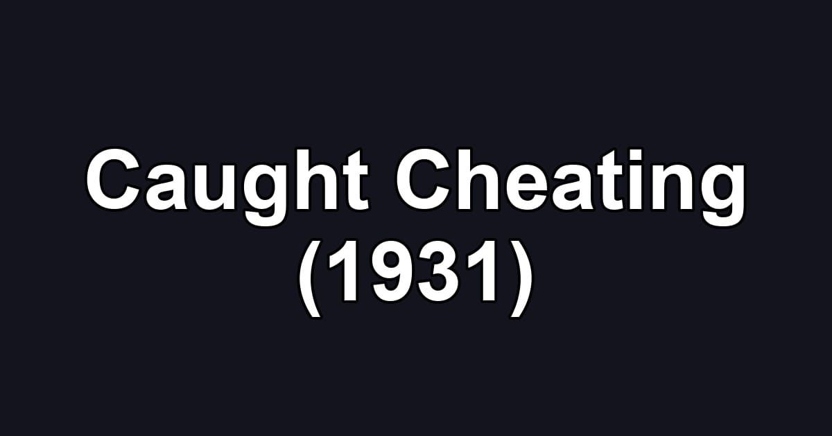 Caught Cheating (1931)