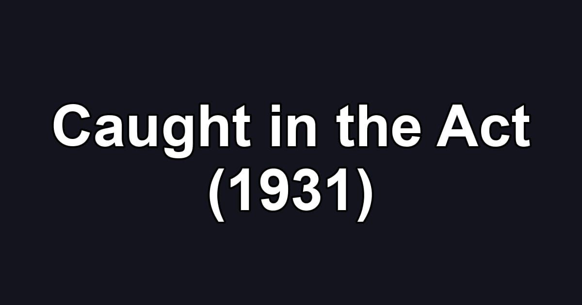 Caught in the Act (1931)