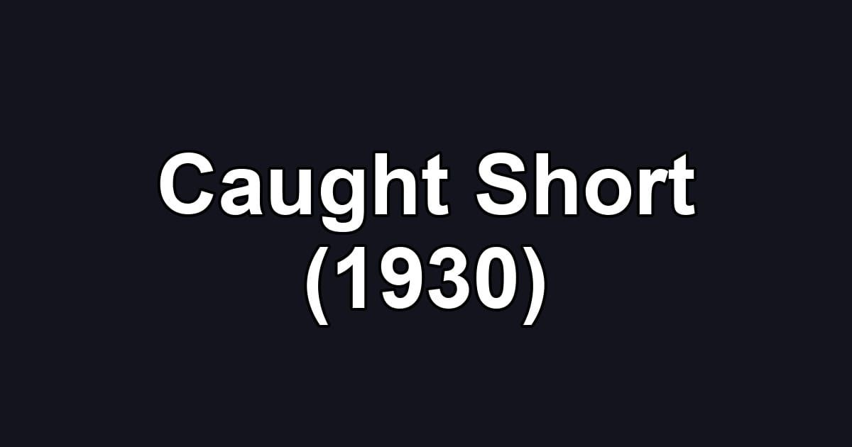Caught Short (1930)