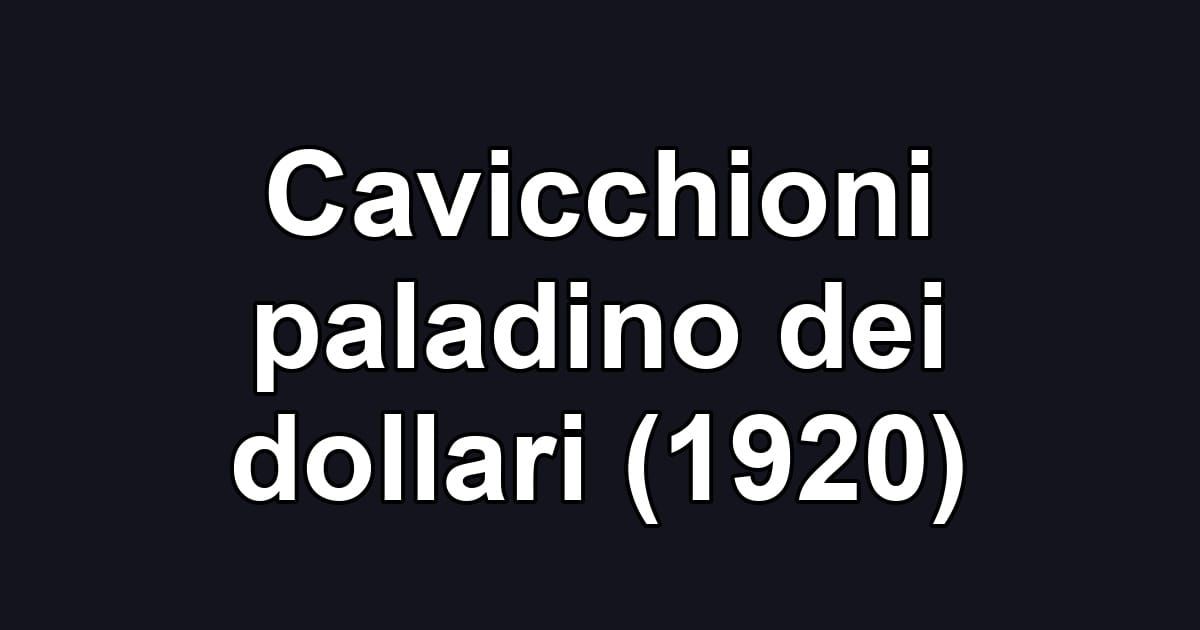 Cavicchioni paladino dei dollari (1920)