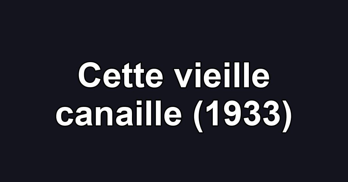 Cette vieille canaille (1933)