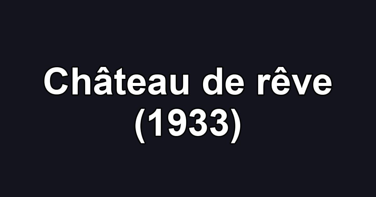 Château de rêve (1933)