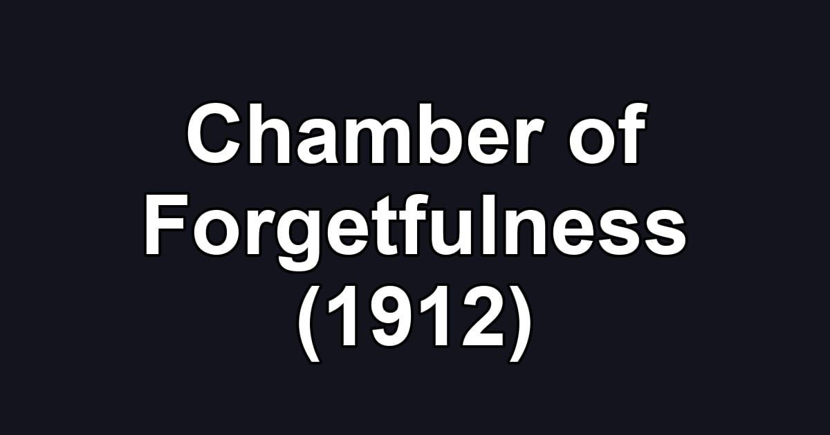 Chamber of Forgetfulness (1912)