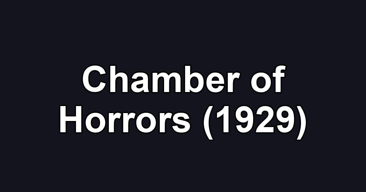 Chamber of Horrors (1929)