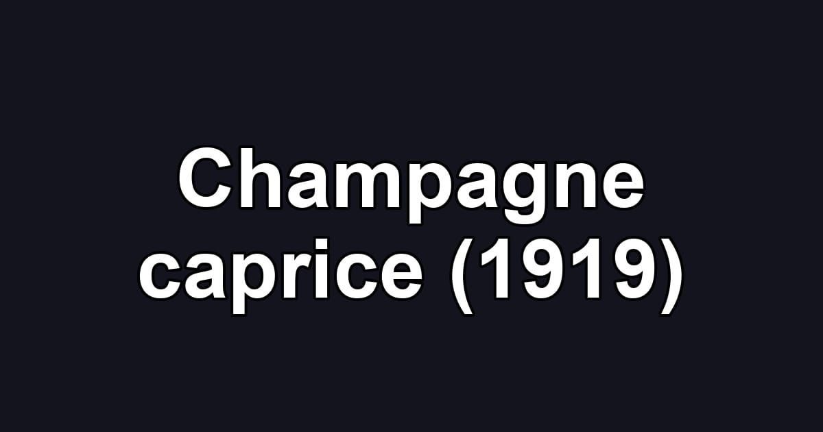 Champagne caprice (1919)