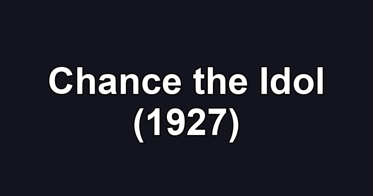 Chance the Idol (1927)