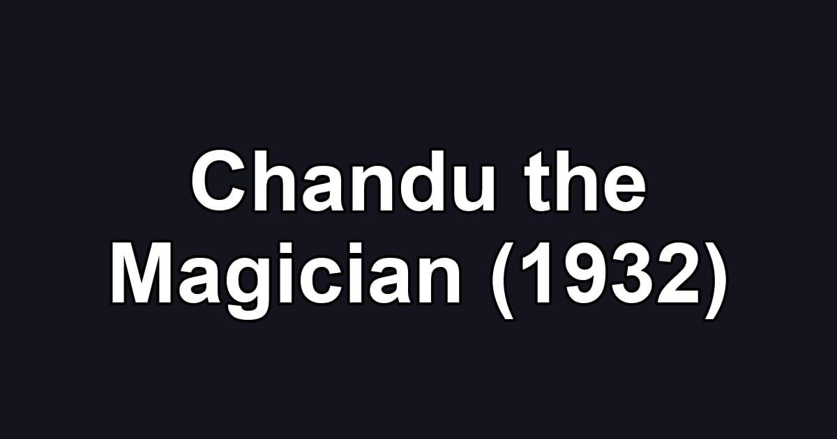 Chandu the Magician (1932)