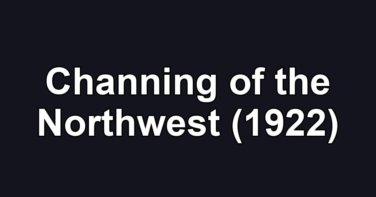 Channing of the Northwest (1922)