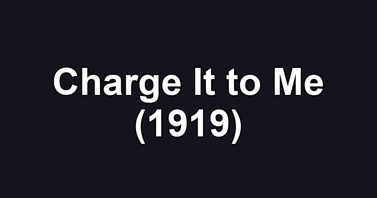 Charge It to Me (1919)