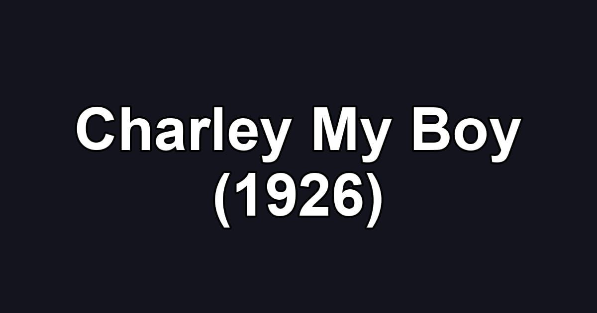 Charley My Boy (1926)