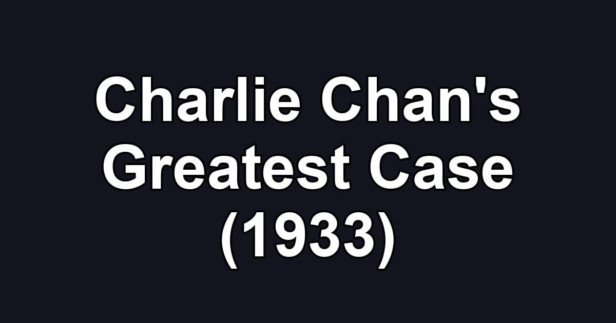 Charlie Chan's Greatest Case (1933)