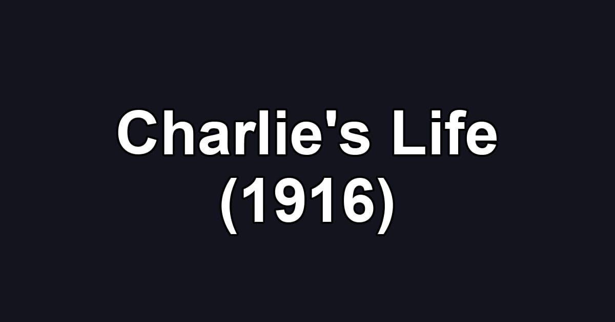 Charlie's Life (1916)