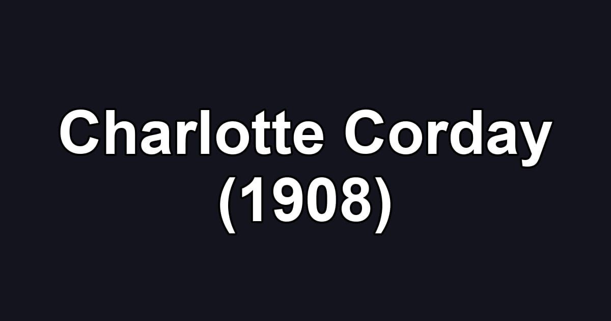 Charlotte Corday (1908)