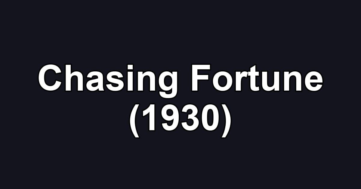 Chasing Fortune (1930)