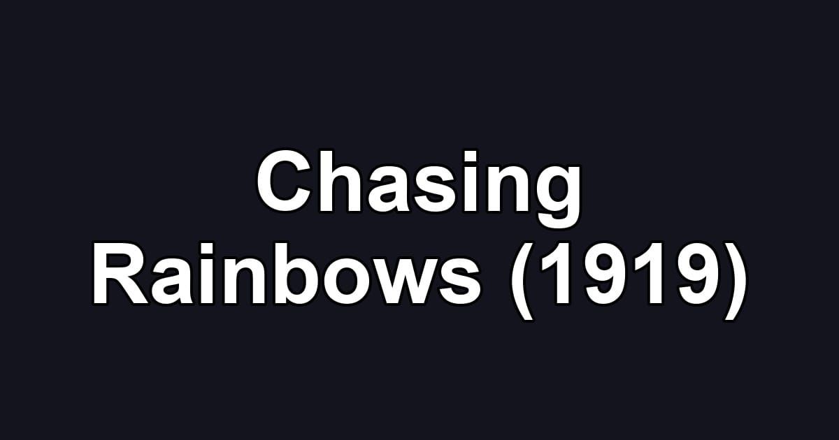 Chasing Rainbows (1919)