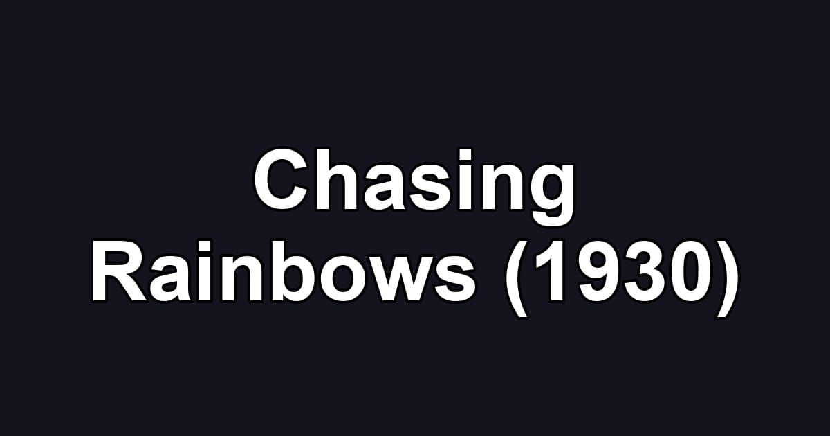 Chasing Rainbows (1930)