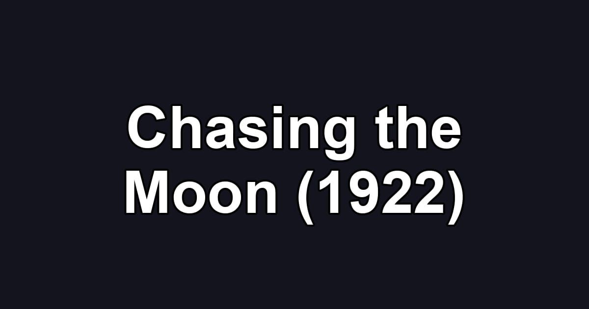 Chasing the Moon (1922)