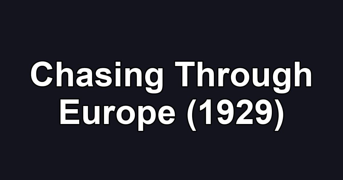 Chasing Through Europe (1929)