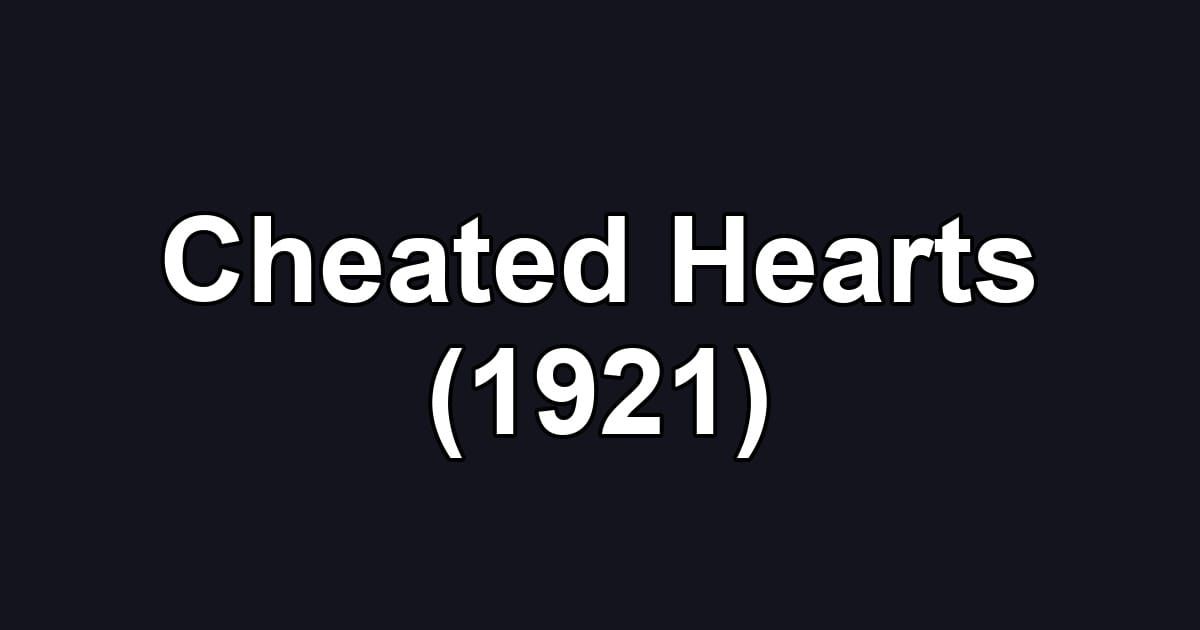 Cheated Hearts (1921)