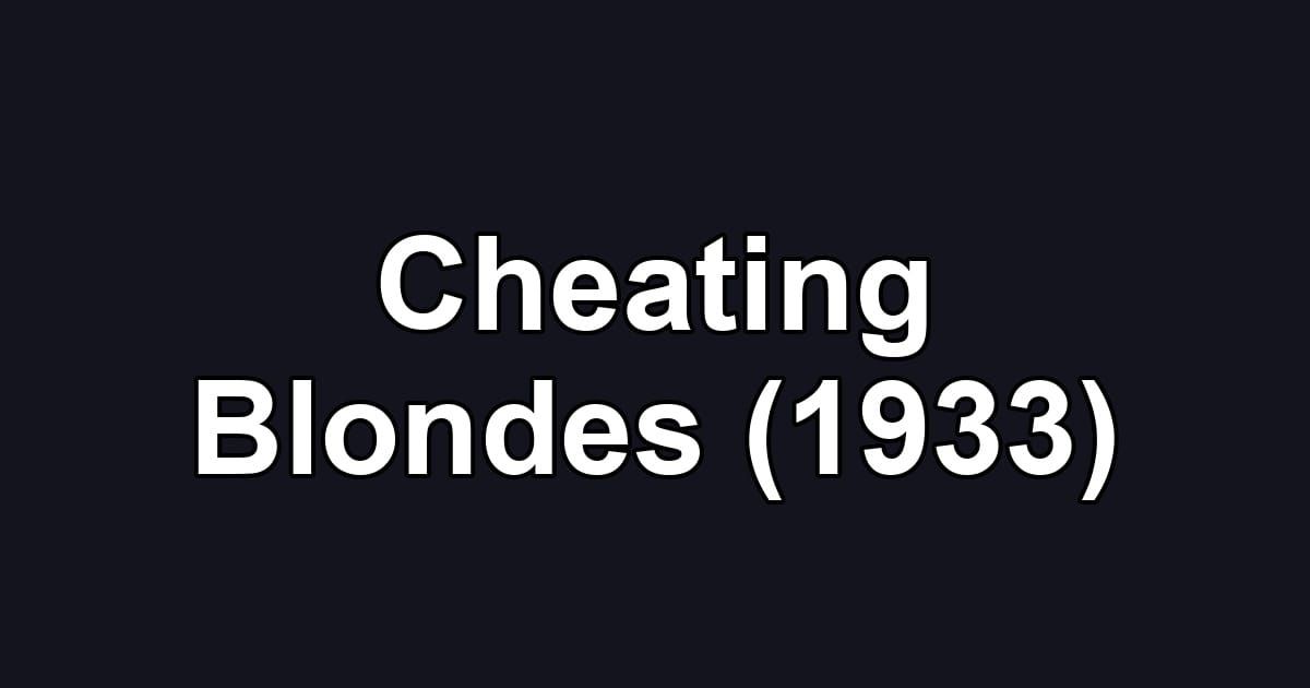 Cheating Blondes (1933)