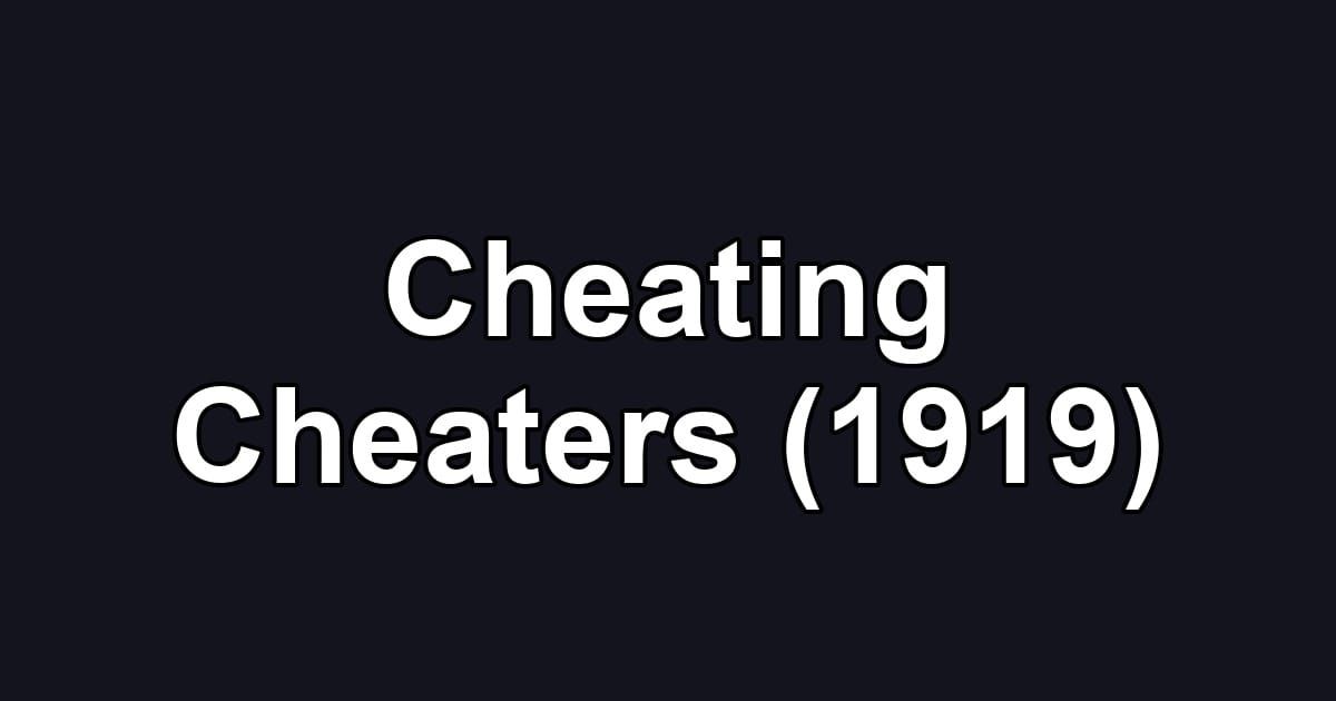 Cheating Cheaters (1919)