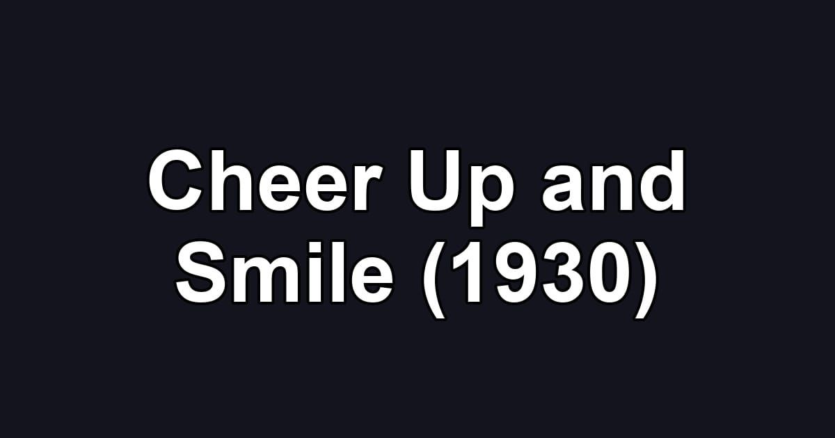 Cheer Up and Smile (1930)