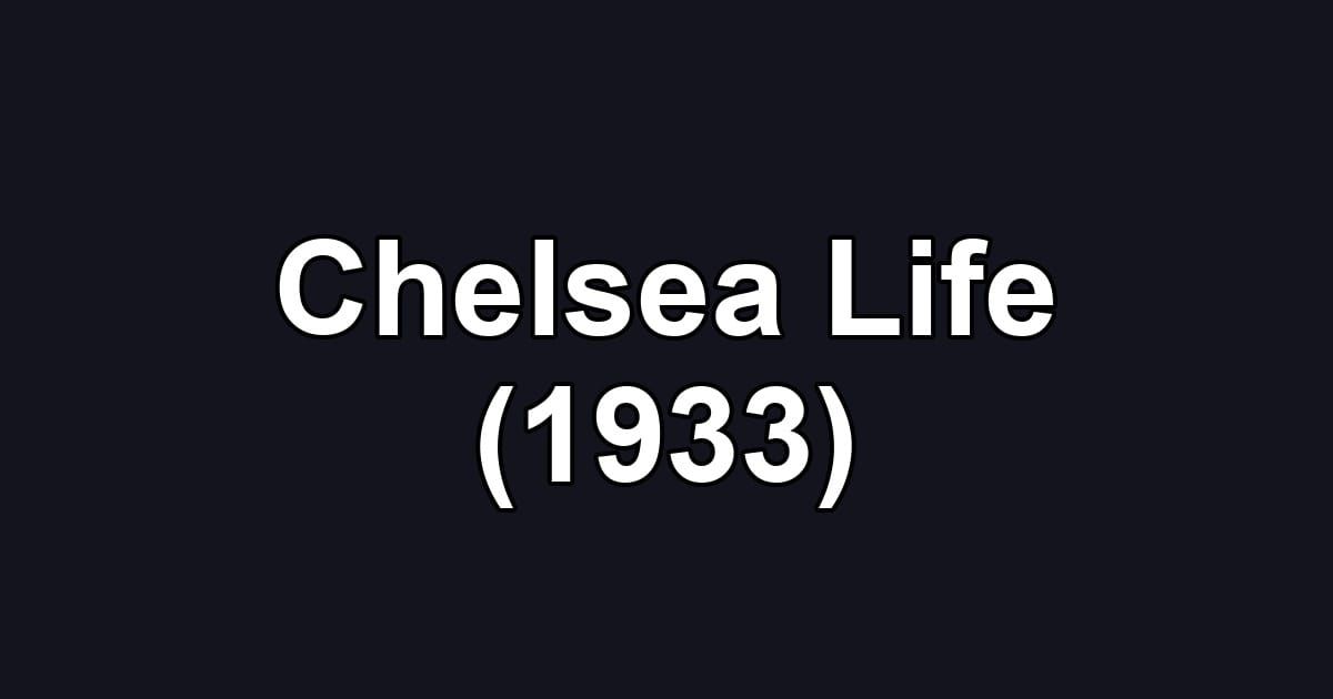 Chelsea Life (1933)