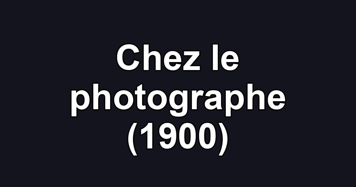 Chez le photographe (1900)