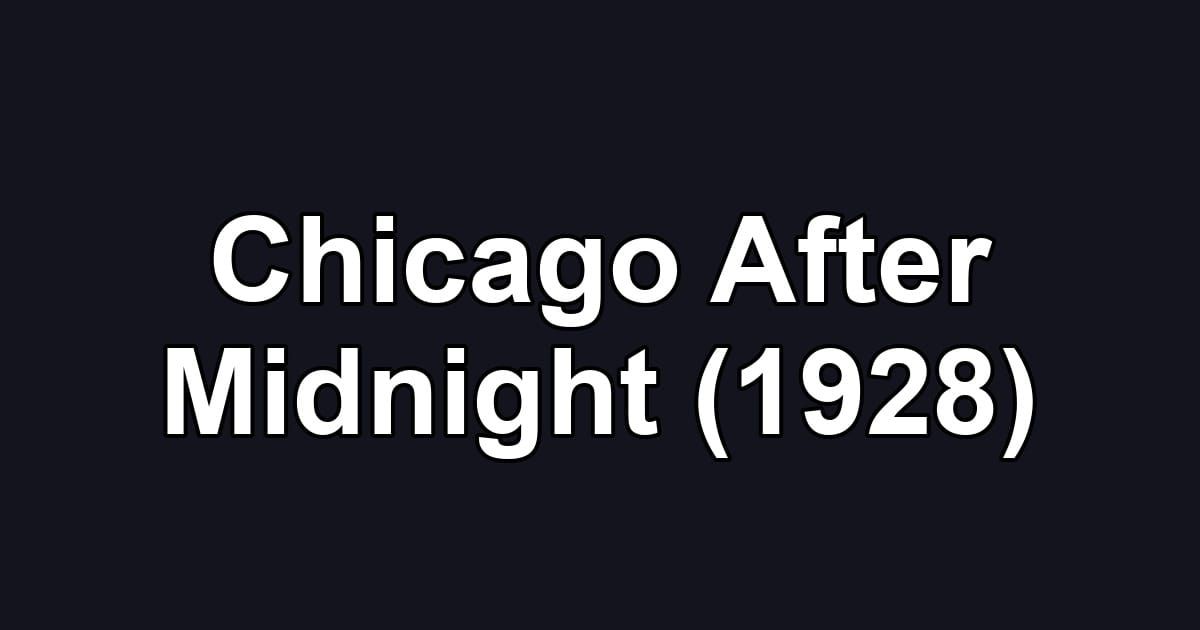Chicago After Midnight (1928)