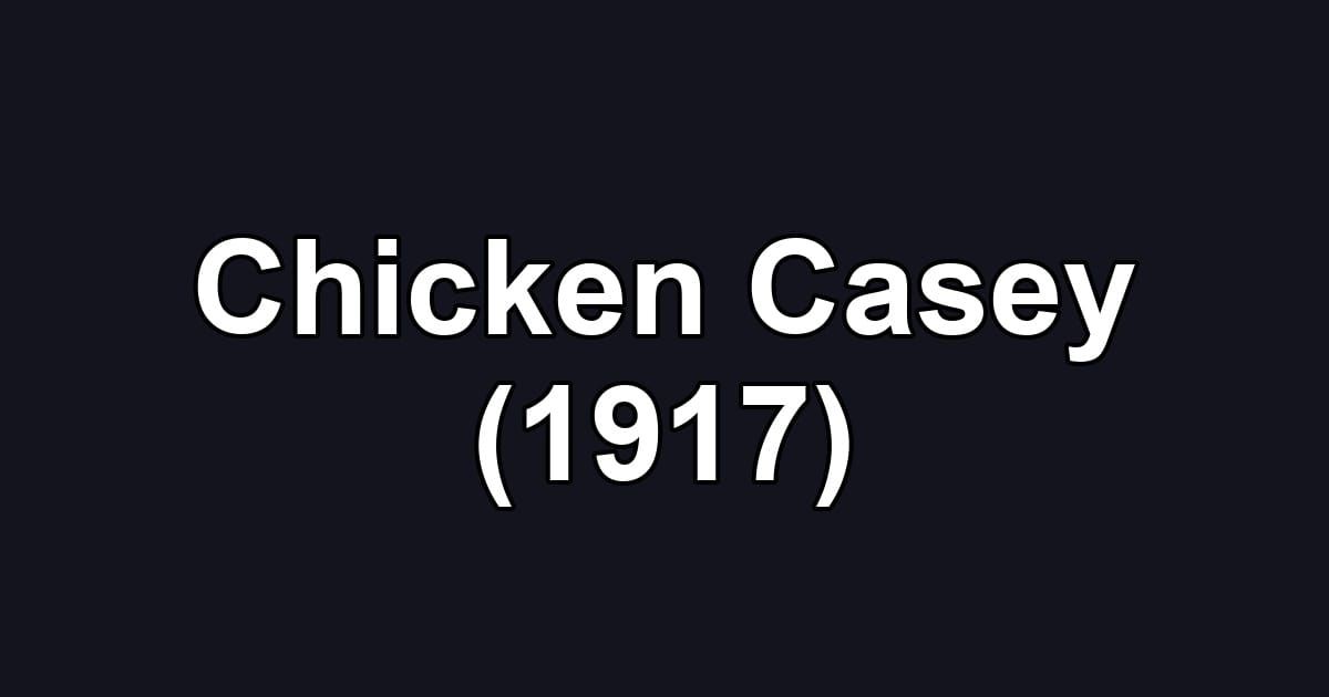 Chicken Casey (1917)