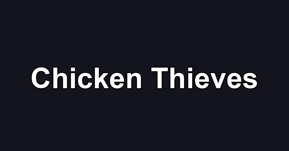 Chicken Thieves