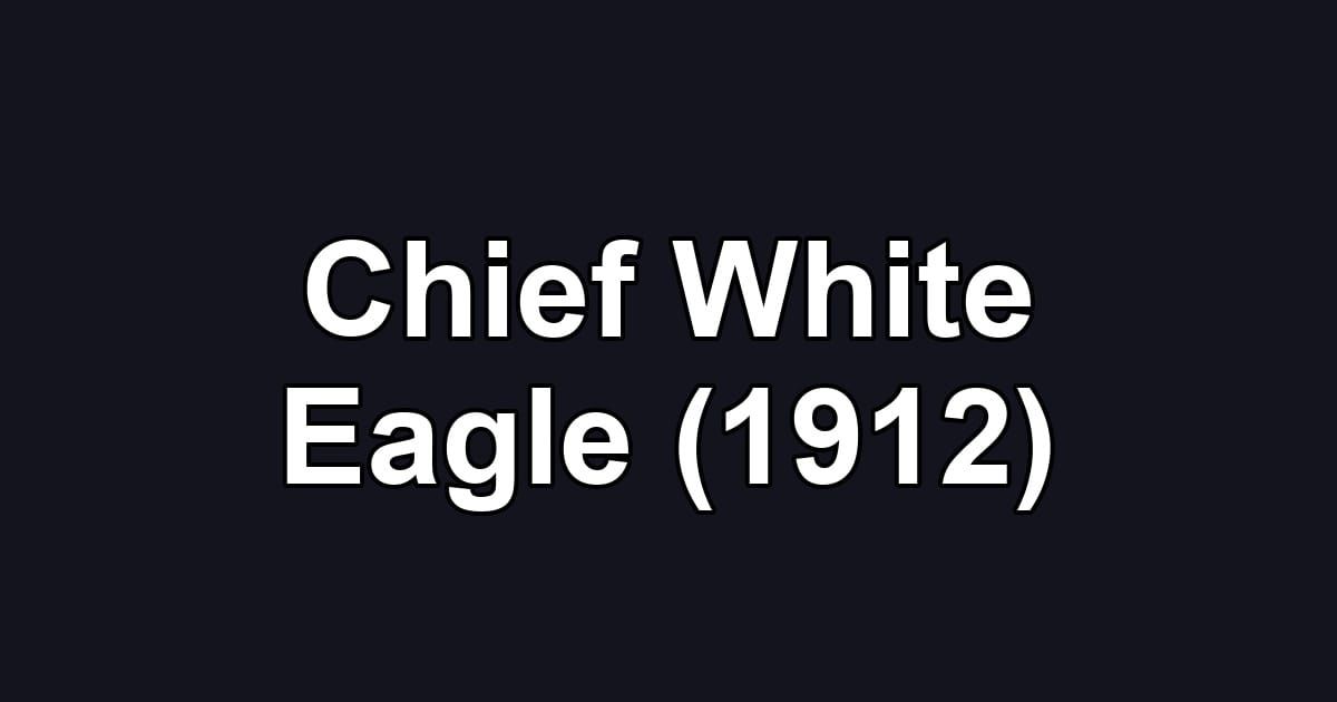 Chief White Eagle (1912)