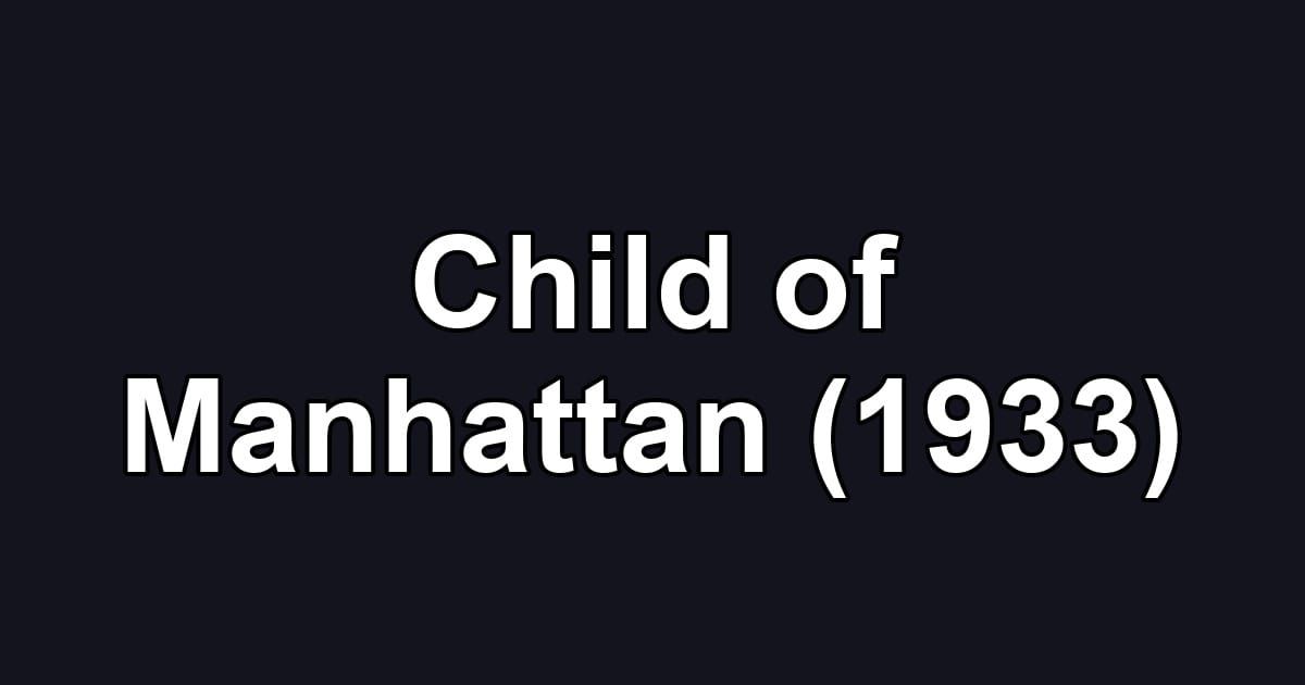Child of Manhattan (1933)
