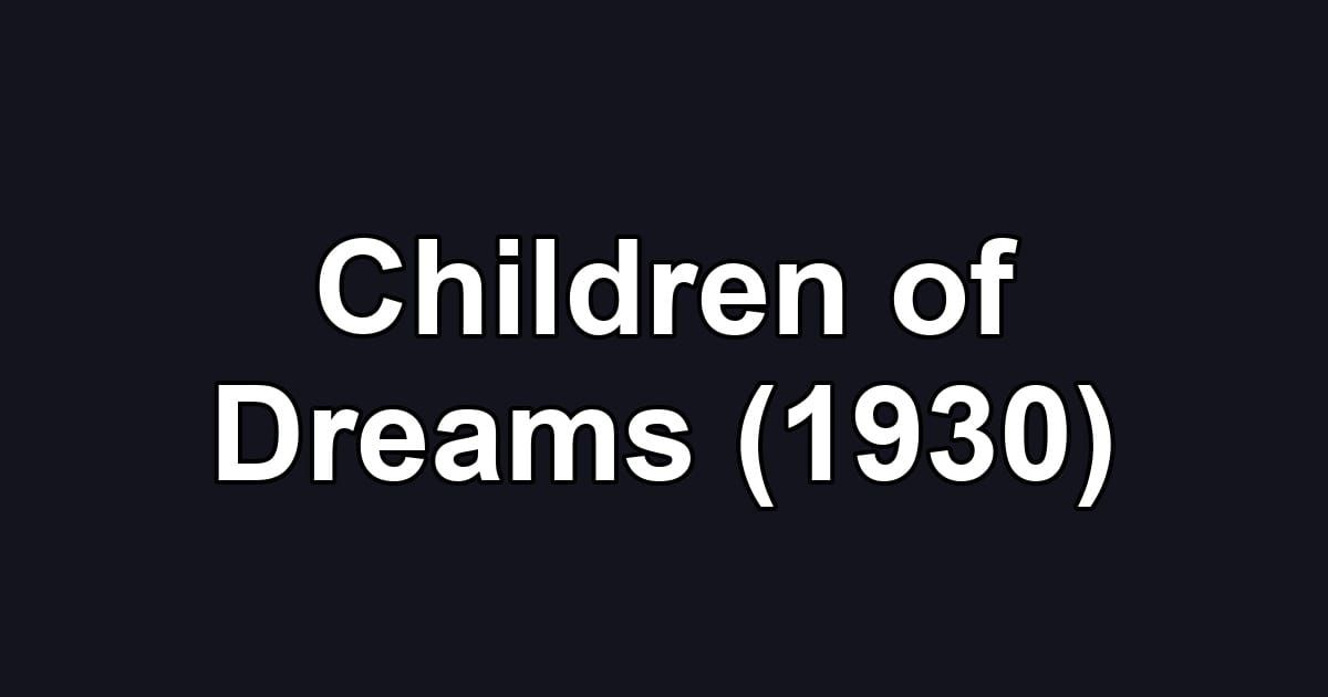 Children of Dreams (1930)