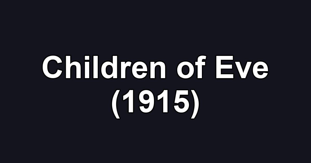 Children of Eve (1915)